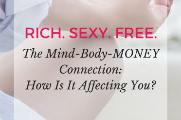 The Mind-Body-MONEY Connection – How Is It Affecting You?